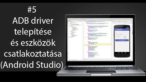5# Android Programozás: ADB driver telepítése és eszközök csatlakoztatása (Android Studio)