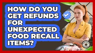 How Do You Get Refunds For Unexpected Food Recall Items? - Food Safety Kitchen Net Worth