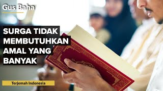 Download Lagu Surga itu Tidak Butuh Amal yang Banyak | Gus Baha MP3