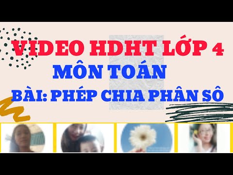 Video HDHT lớp Bốn môn Toán, Bài: Phép chia phân số