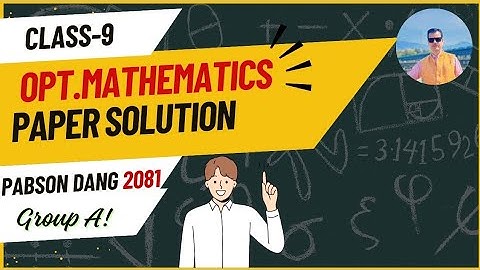 PABSON Class 9 Optional Maths Paper Solution 2081 Group A (Part-1) | Step-by-Step Guide