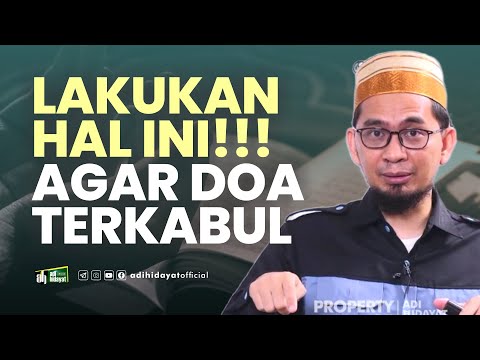 Ingin Dikabulkan Doa, Penuhi Hal Berikut - Ustadz Adi Hidayat