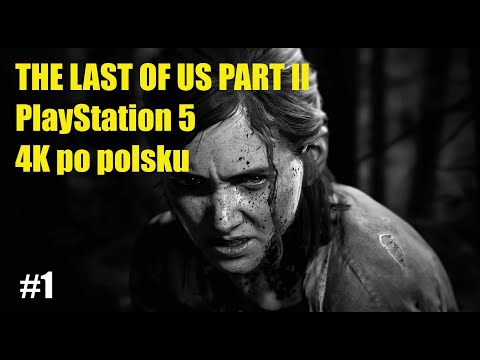 Gameplay PL The Last of US 2 PS5. Jak wygląda The Last of Us PART II Ps5? Polska wersja językowa #1