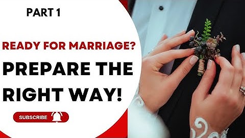HOW TO PREPARE FOR MARRIAGE Part 1: Building Effective Communication Skills.