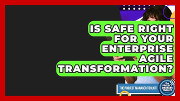 Is SAFe Right For Your Enterprise Agile Transformation? - The Project Manager Toolkit