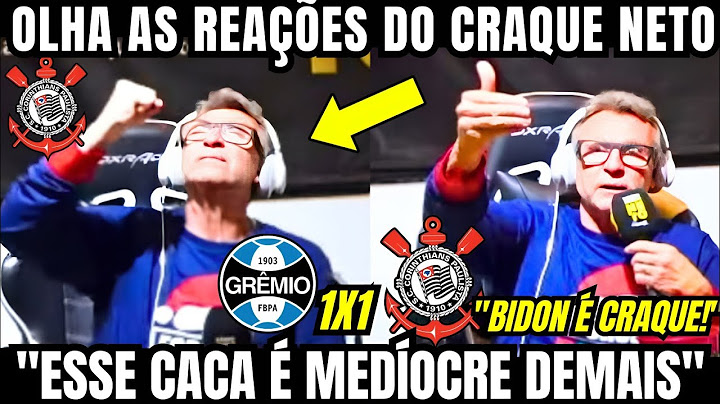 OLHA AS REAÇÕES DO CRAQUE NETO NO EMPATE DO CORINTHIANS CONTRA O GRÊMIO PELO CAMPEONATO BRASILEIRO