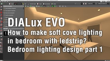 Interior lighting in DIALux EVO. Part 1. How to make soft cove lighting in bedroom with ledstrip.