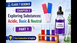 Exploring Substances: Acidic, Basic and Neutral (Chapter 2) | Part 1 | Class 7 Science