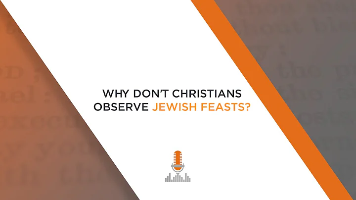 Should Christians Celebrate Jewish Feasts? | Episode 139