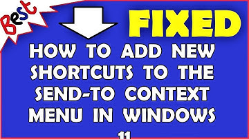 How to Add New Shortcuts to the Send-To context menu in Windows 11
