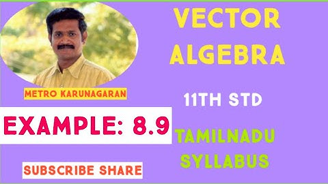 11th Std Maths Example 8.9 Prove that points whose p.vs 2i+4j+3k, 4i+j+9k and 10i-j+6k form a rt