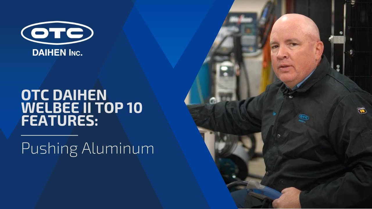 OTC DAIHEN Welbee II Top 10 Features: Pushing Aluminum