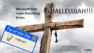 CROSS IS THE NEW HALLELUJAH | Microsoft Sam reads Disturbing Errors (Easter Special 2016)