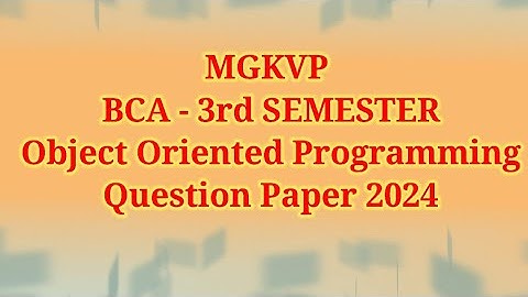 MGKVP BCA 3rd Sem Object Oriented Programming ( OOPs) PYQs || Question Paper 2024 PYQs