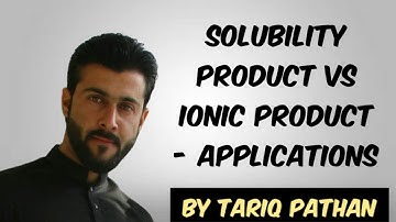 Class 11 Chapter 7 - Solubility Product vs Ionic Product - Applications by Tariq Pathan