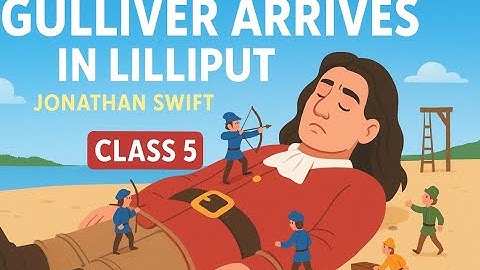 Gulliver Arrives in Lilliput – Easy Explanation for Class 5 | Jonathan Swift | 2025 New Version