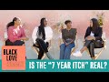 Is the "7 Year Itch" Real? | Wives' Panel | Black Love Summit