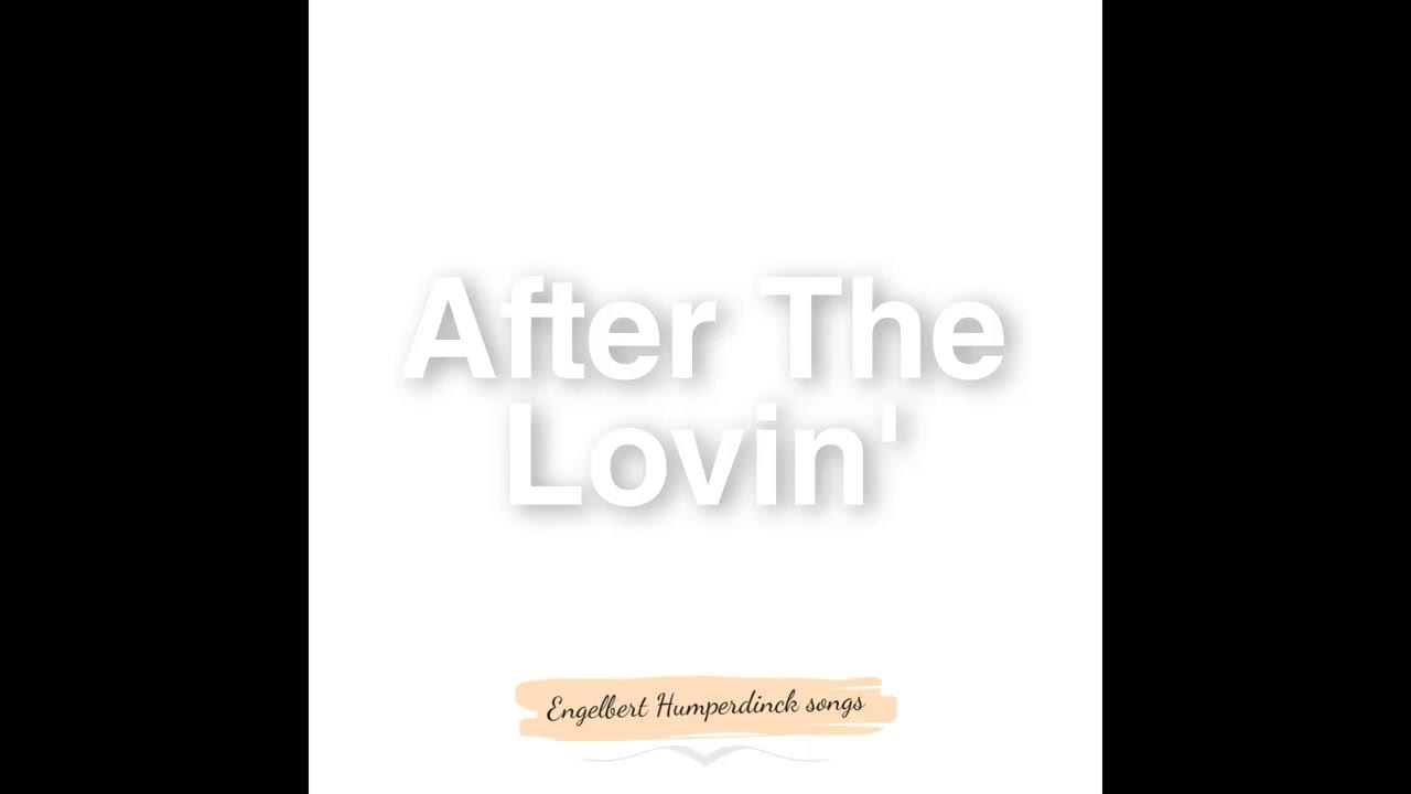 1 HOUR - After The Lovin' - Engelbert Humperdinck 1 HOUR - After The Lovin' - Engelbert Humperdinck