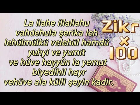 La ilahe illallahu vahdehula şerika leh lehülmülkü velehül hamdü yuhyi yumit ve hüve hayyün la yemut