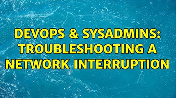 DevOps & SysAdmins: Troubleshooting a network interruption (2 Solutions!!)