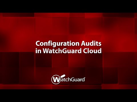 Demo: Configuration Audits in WatchGuard Cloud