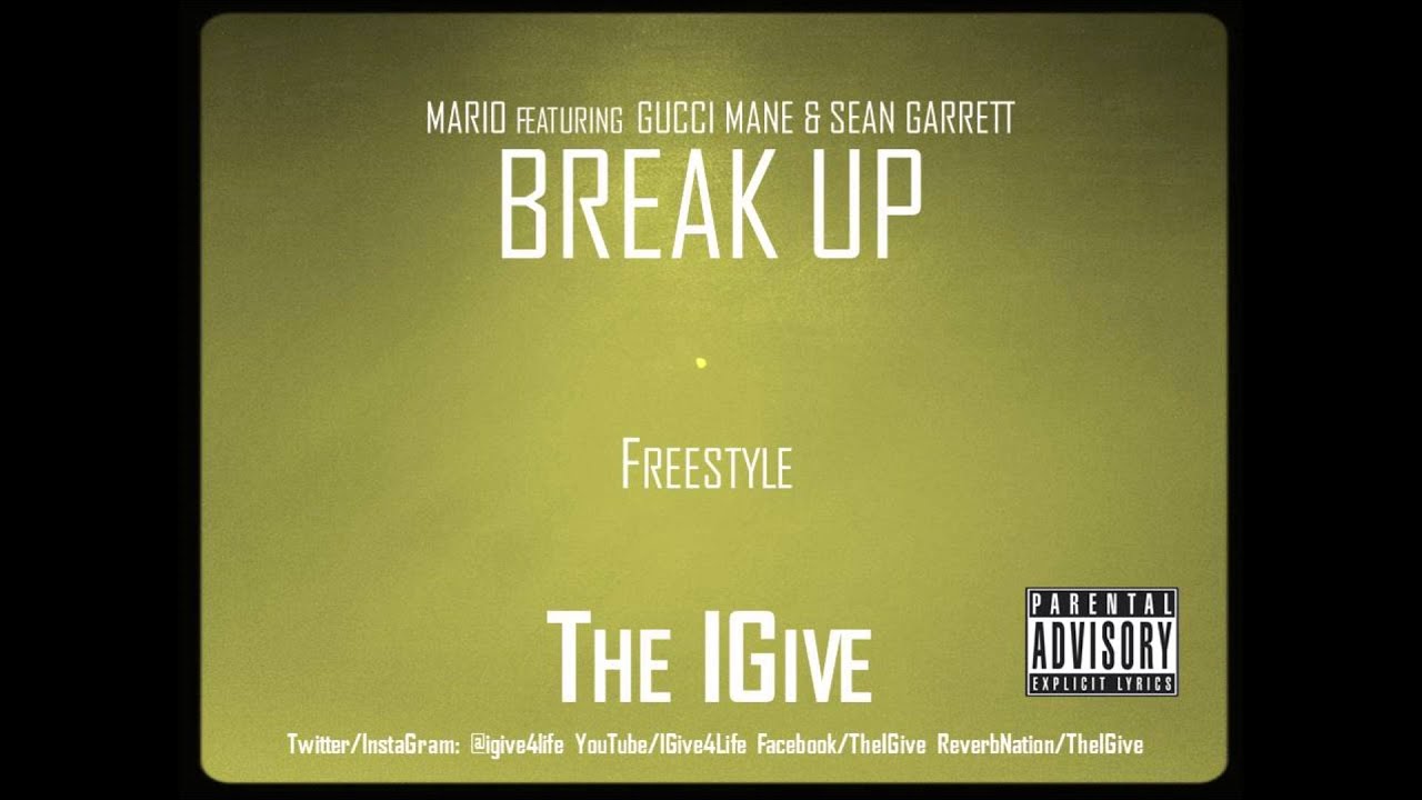 Break Up - Mario ft Gucci Mane & Sean Garrett - The IGive Freestyle