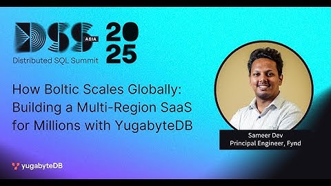 DSS Asia 2025 :How Boltic Scales Globally: Building a Multi-Region SaaS for Millions with YugabyteDB
