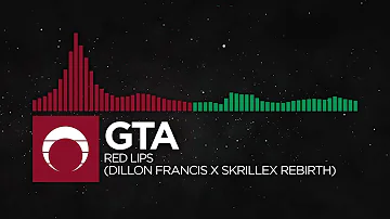 [Trap/Moombahton] - GTA - Red Lips (Dillon Francis X Skrillex Rebirth)