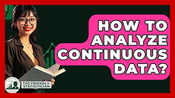 How To Analyze Continuous Data? - The Friendly Statistician