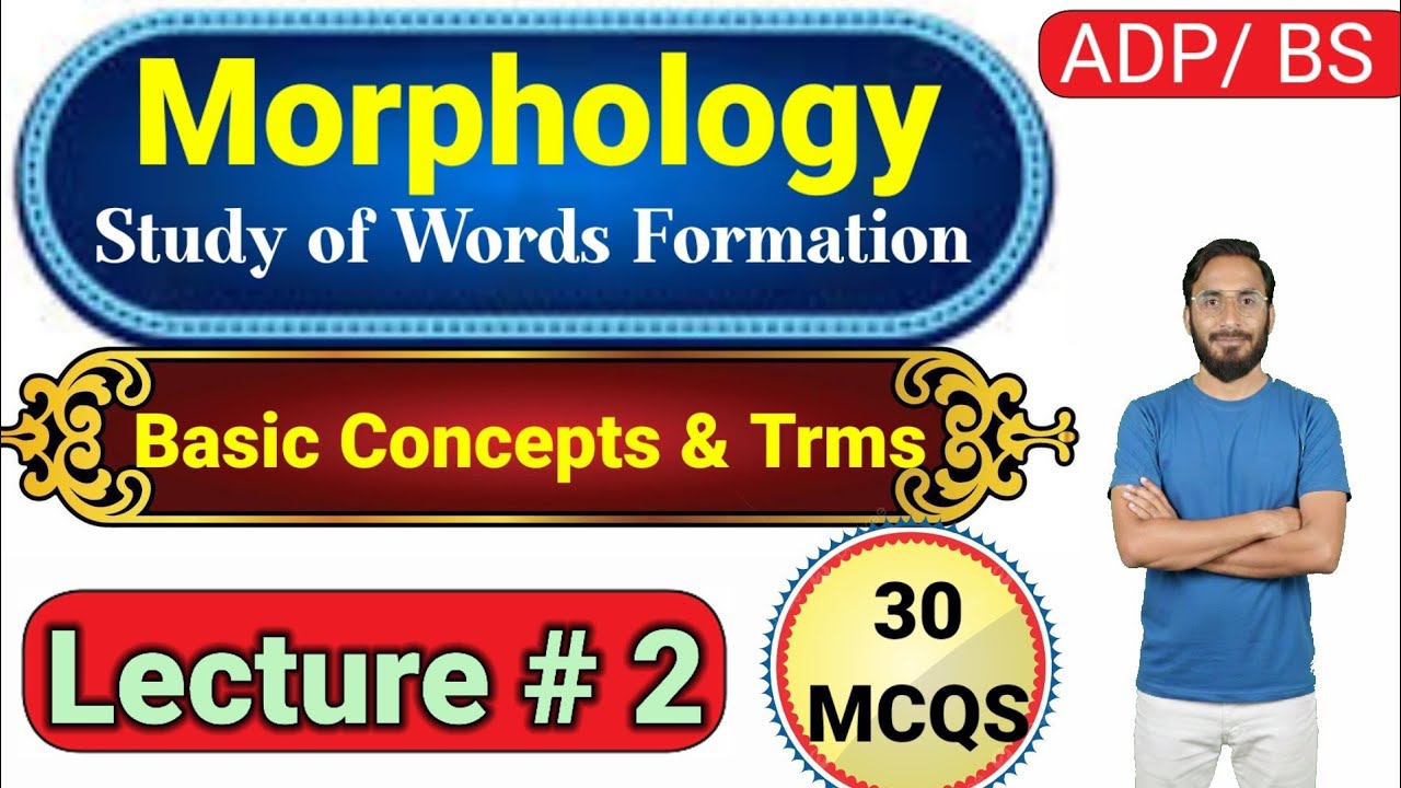 Morphology part 2 | Basic concepts and terms | ADP , BS English 30 MCQS od Morphology 