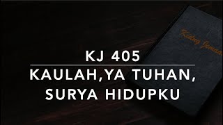 KJ 405 Kaulah, Ya Tuhan, Surya Hidupku (Be Thou My Vision) - Kidung Jemaat