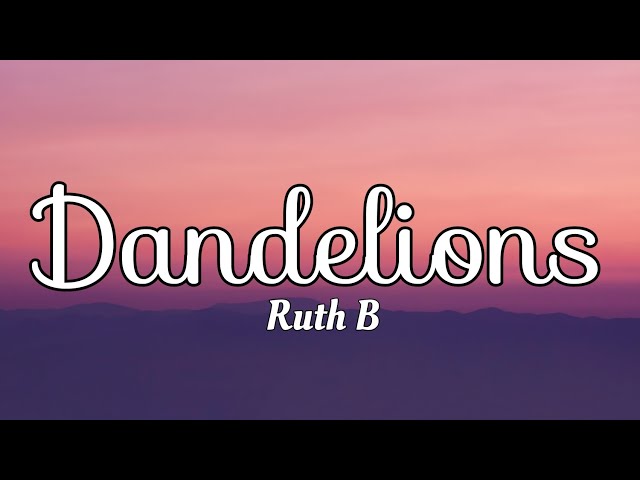 Ruth B - Dandelions (Lyrics) class=