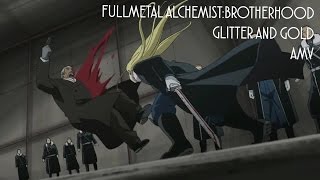 Fullmetal Alchemist: Brotherhood AMV - Glitter and Gold