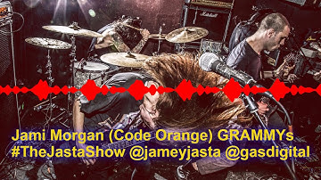 The Jasta show #318 Highlight - Jami Morgan (Code Orange) GRAMMYs