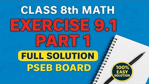 Class 8th Math | Exercise 9.1 Part 1 | Full Solution | PSEB Board | Easy Explanation