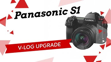 Panasonic Lumix S1 V Log Upgrade and Tips
