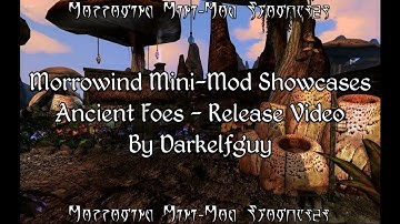 Morrowind Mini Mod Showcases - Ancient Foes Release Video