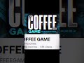 🩵🩵🩵COFFEE GAME