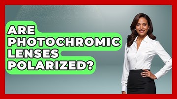 Are Photochromic Lenses Polarized? - Optometry Knowledge Base