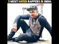 3 most hated indian rappers  shorts
