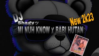 ™MI NUH KNOW ☓ BAB* HUTAN REMIX-||AUDIO MIX GLERR▶