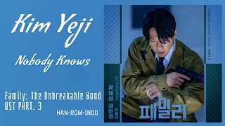 Kim Yeji (김예지) – Nobody Knows (아무도 모르게) | Family: The Unbreakable Bond 패밀리 OST Part. 3 Lyrics Indo