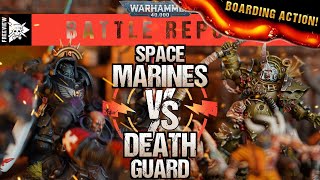 **BOARDING ACTION!** Death Guard vs Space Marines | Warhammer 40,000 Battle Report