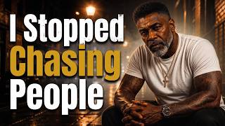 I Stopped Chasing People
