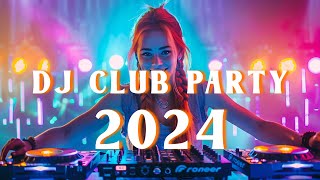 The Ultimate 2024 EDM Remixes Mix! EDM Remixes of Popular Songs DJ Remix Club Music Dance Mix 2024