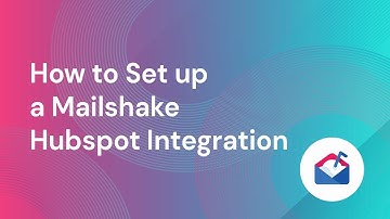 How to Set Up a Hubspot Integration in Mailshake
