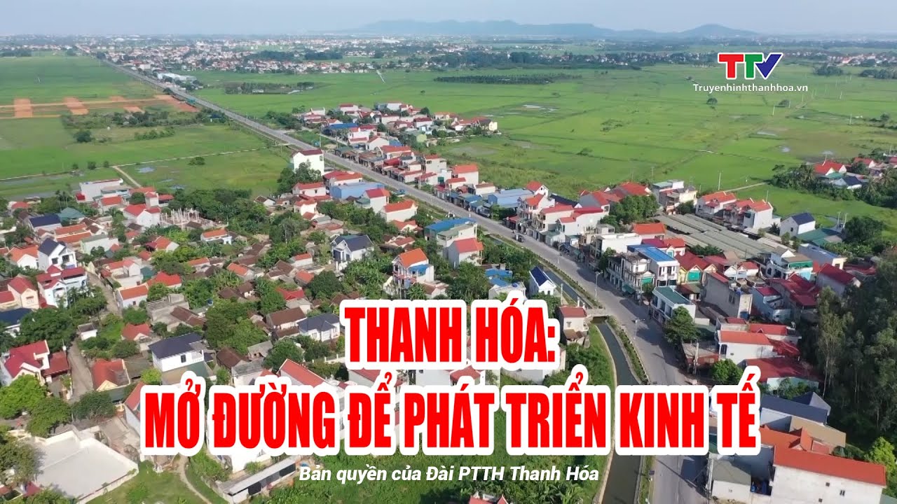 Thanh Hóa: Mở đường để phát triển kinh tế