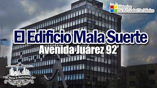 El Edificio De Avenida Juárez #92 ¿El &quot;Mala Suerte?