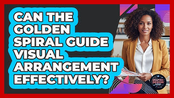 Can The Golden Spiral Guide Visual Arrangement Effectively?