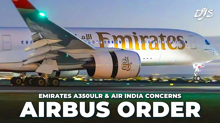 Airbus New Order, Emirates A350ULR & Air India Concern